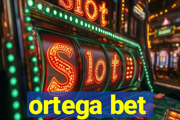 ortega bet